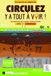 La nouvelle exposition "Circulez, y a tout à voir ! Archéologie des grands travaux entre Nîmes et Montpellier" sera présentée du 17 mai 2017 et jusqu'au 5 février 2018 au Site archéologique Lattara-musée Henri Prades de Montpellier Méditerranée Métropole.