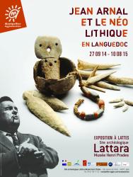 Jean Arnal et le Néolithique en Languedoc, exposition présentée au site archéologique Lattara-musée Henri Prades à Lattes, du 27 septembre 2014 au 10 août 2015
